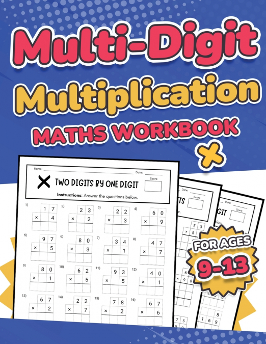 Multi-Digit Multiplication Maths Workbook for Kids Ages 9-13 | Multiplying 2 Digit, 3 Digit, and 4 Digit Numbers| 110 Timed Maths Test Drills with Solutions | Helps with Times Tables | Grade 3, 4, 5, 