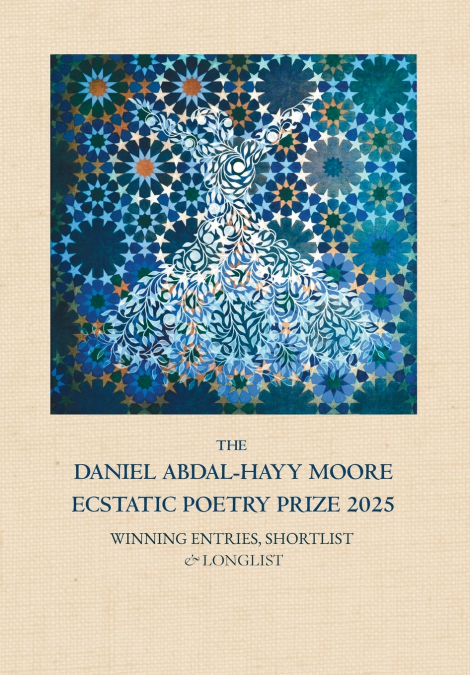 The Daniel Abdal-Hayy Moore Ecstatic Poetry Prize 2025