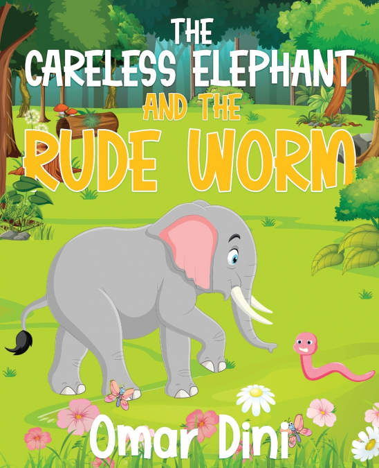 The Careless Elephant and The rude Worm