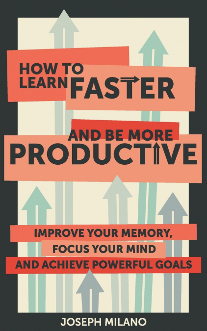 How to Learn Faster & Be More Productive
