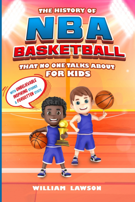 The History of NBA Basketball for Kids That No One Talks About