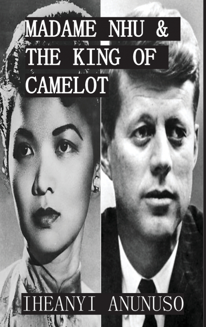 Madame Nhu & The King of Camelot
