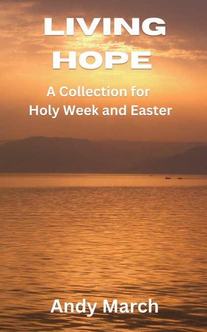 Living Hope - A Collection for Holy Week and Easter