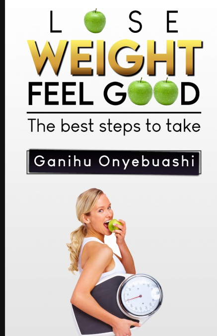 LOSE WEIGHT,FEEL GOOD