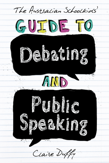 The Australian Schoolkids’ Guide to Debating and Public Speaking
