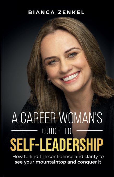 A CAREER WOMAN’S GUIDE TO SELF-LEADERSHIP