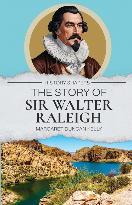 The Story of Sir Walter Raleigh