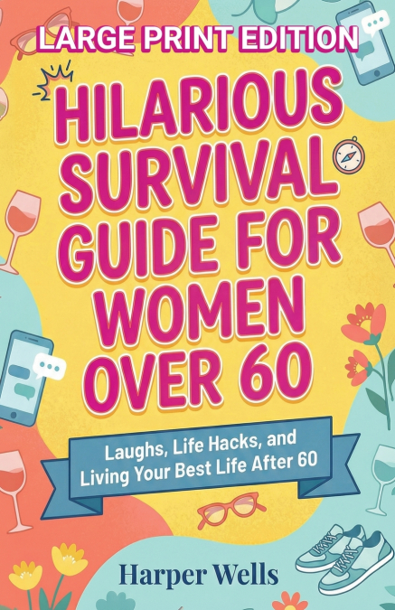 Hilarious Survival Guide for Women Over 60