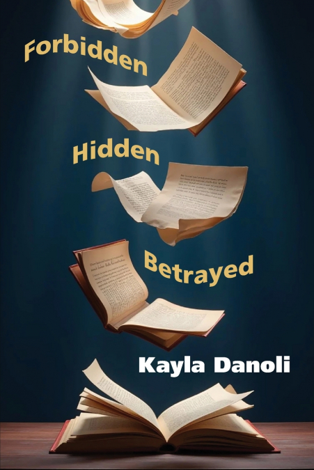 Forbidden, Hidden, Betrayed