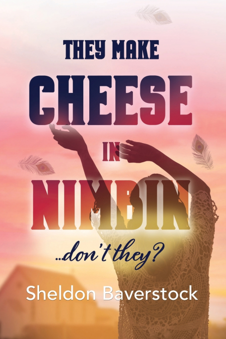 They Make Cheese in Nimbin Don’t They?