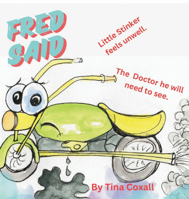 FRED SAID  little Stinker feels unwell The Doctor he will need to see