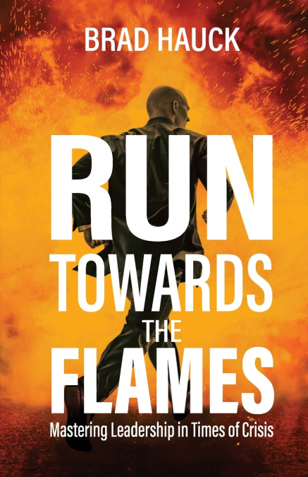 Run Towards the Flames