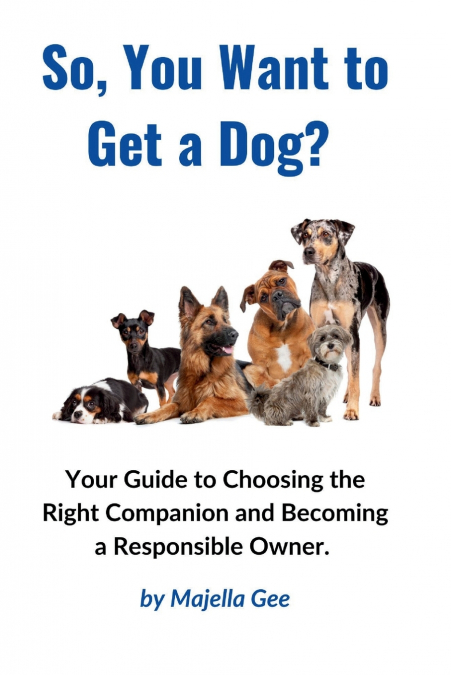 So, You Want to Get a Dog?