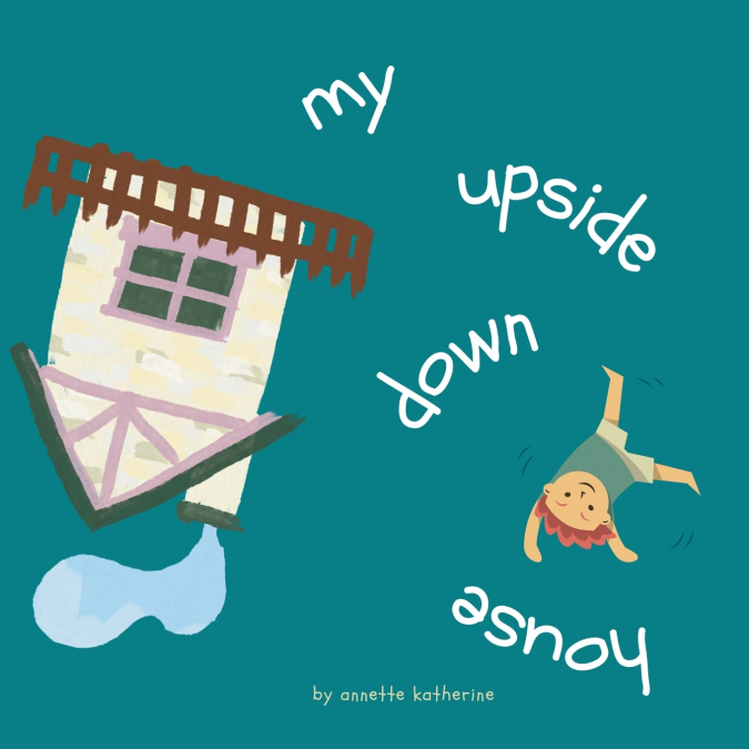 My upside down house