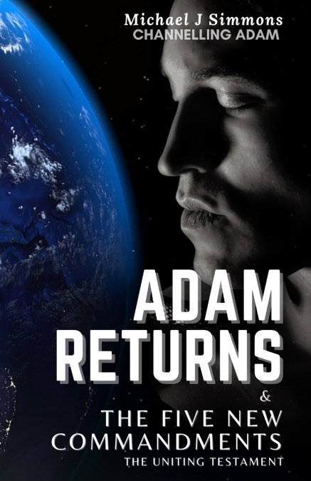 Adam Returns & The Five New Commandments