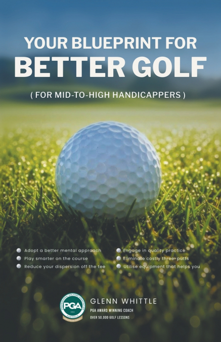 YOUR BLUEPRINT FOR BETTER GOLF