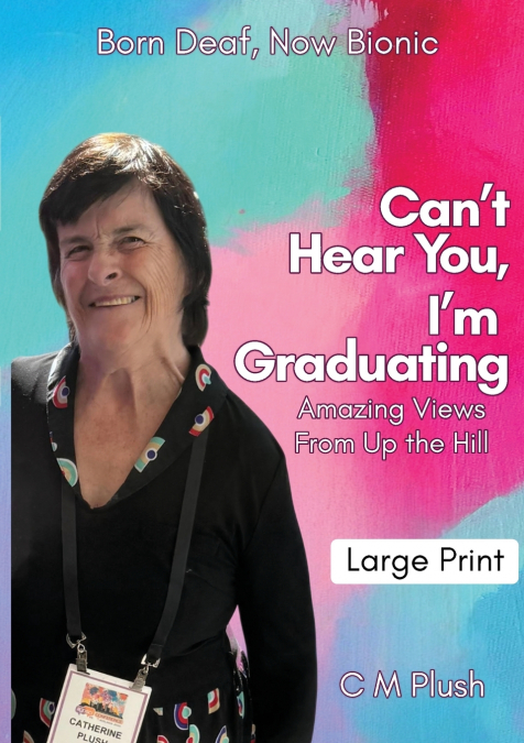 Can’t Hear You, I’m Graduating