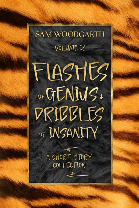 Flashes of Genius & Dribbles of Insanity Volume 2
