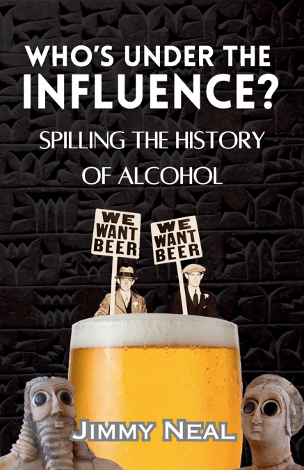 Who’s Under The Influence? Spilling the History of Alcohol