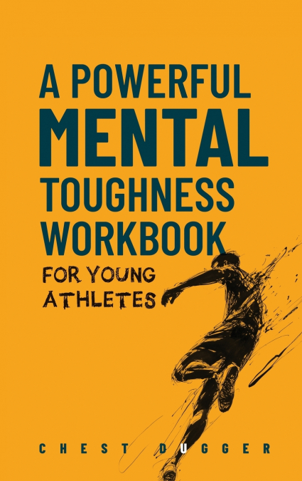 A Powerful Mental Toughness Workbook for Young Athletes