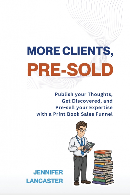 More Clients, Pre-Sold