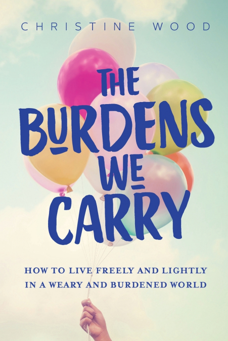 The Burdens We Carry