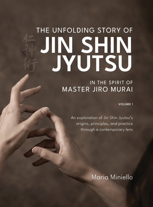 The Unfolding Story of Jin Shin Jyutsu; In the Spirit of Master Jiro Murai