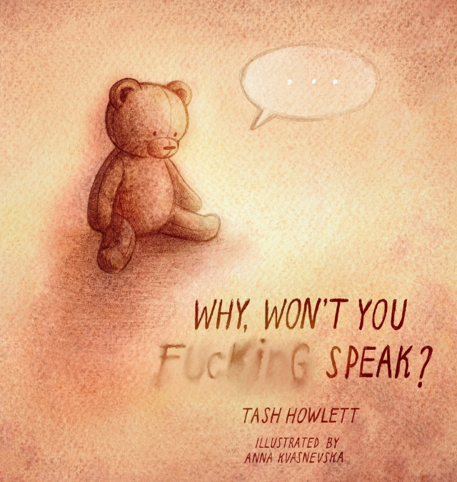 Why won’t you f*cking speak?