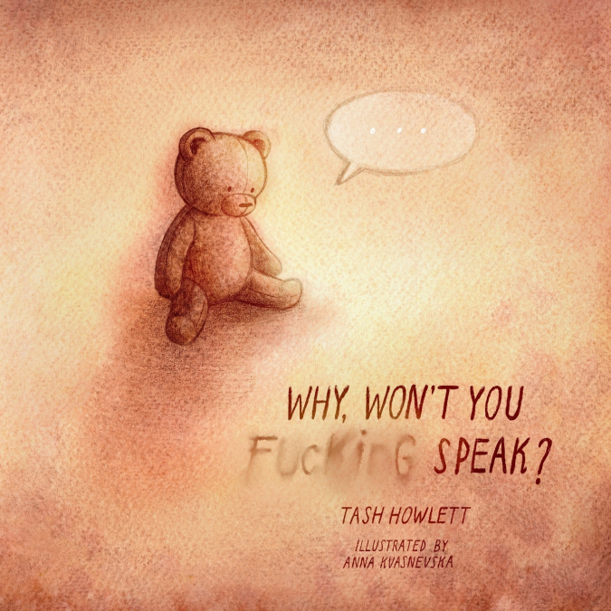 Why won’t you f*cking speak?