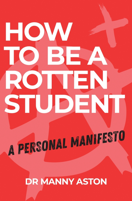 How to be a Rotten Student