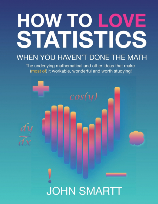 How to Love Statistics When You Haven’t Done the Math