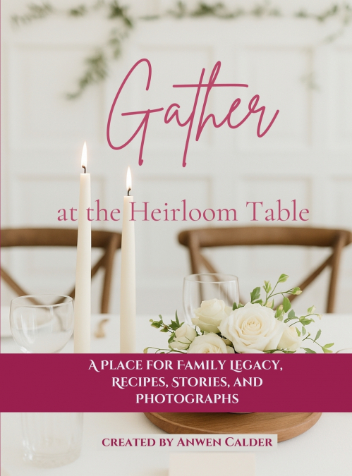 Gather at the Heirloom Table