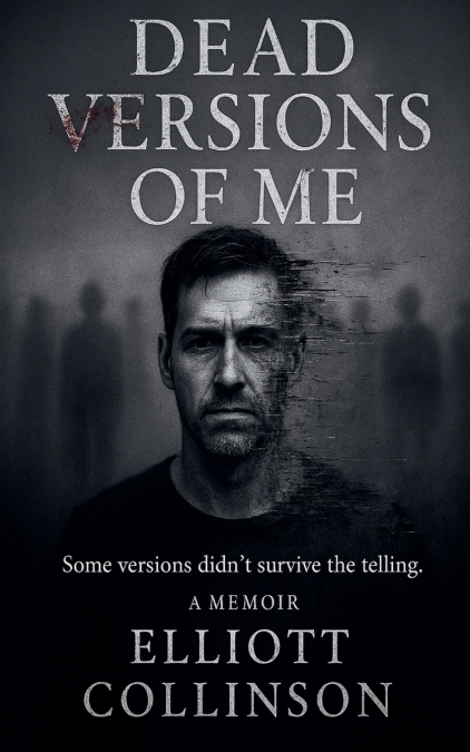 Dead Versions Of Me - Some versions didn’t survive the telling.
