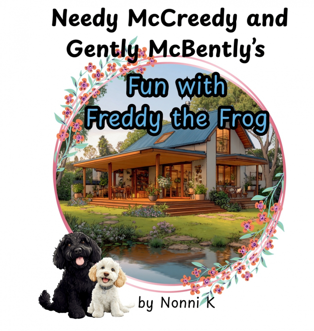Needy McCreedy and Gently McBently’s Fun with Freddy the Frog