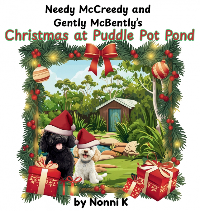 Needy McCreedy and Gently McBently’s Christmas at Puddle Pot Pond