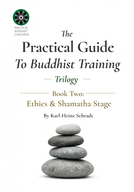 The Practical Guide To Buddhist Training Trilogy - 2. Ethics & Shamatha.