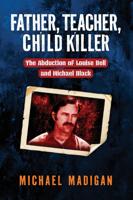 Father, Teacher, Child Killer