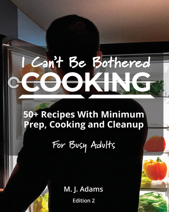 I Can’t Be Bothered COOKING