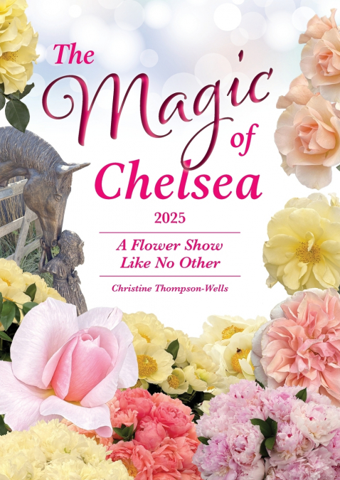The Magic of Chelsea - A Flower Show Like No Other - 2025
