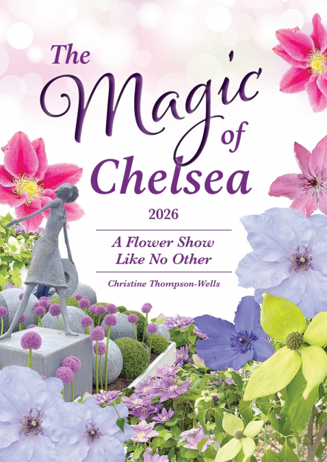 The Magic of Chelsea - 2026 - A Flower Show Like No Other