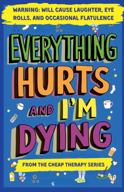 Everything Hurts And I’m Dying