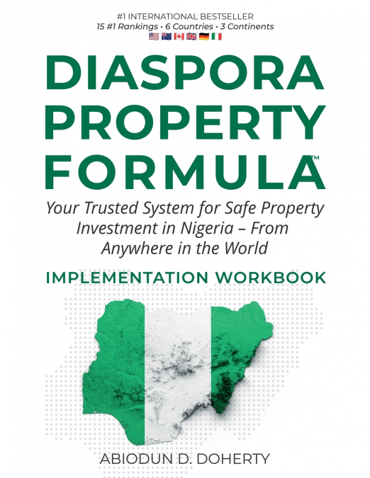 DIASPORA PROPERTY   FORMULA™  IMPLEMENTATION   WORKBOOK  Your Trusted System for Safe Property Investment in Nigeria  - From Anywhere in the World