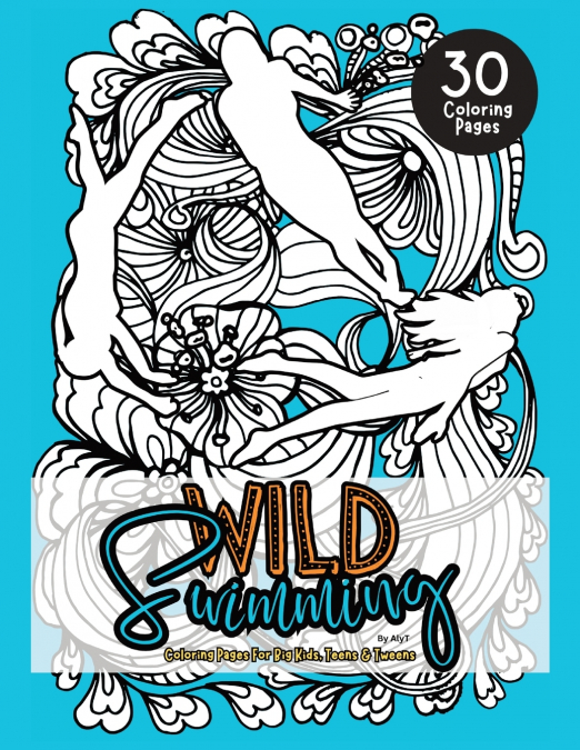 Wild Swimming Coloring Pages For Big Kids, Teens & Tweens