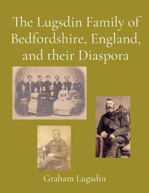 The Lugsdin Family of Bedfordshire, England, and their Diaspora