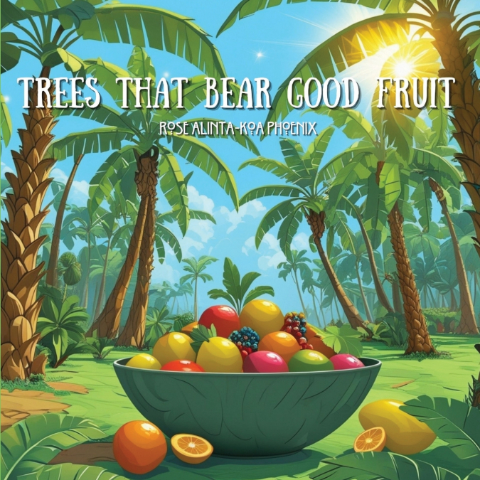 Trees That Bear Good Fruit