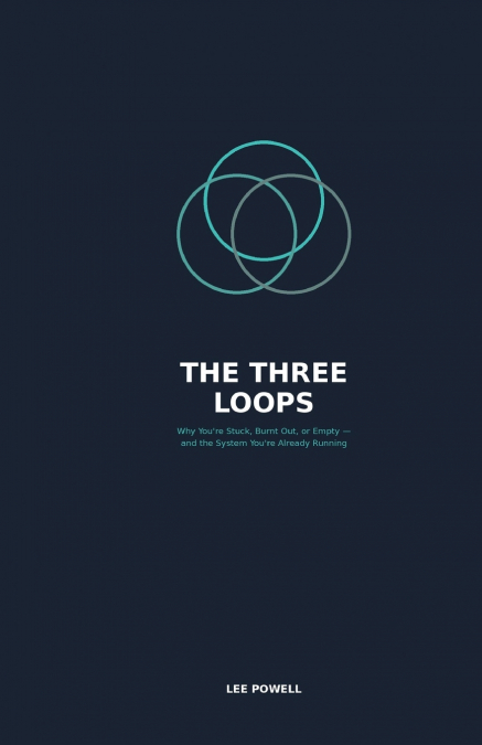 THE THREE LOOPS THAT RUN YOUR LIFE