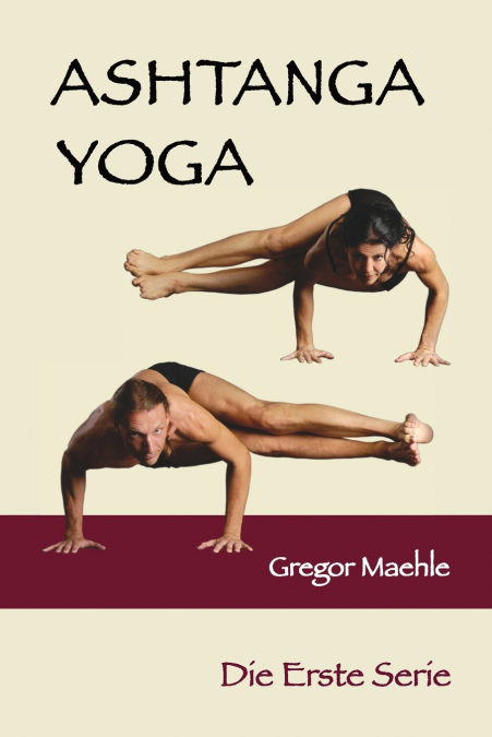 Ashtanga Yoga Die Erste Serie