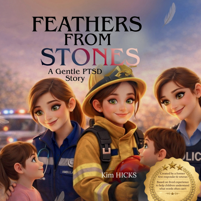 Feathers From Stones - A PTSD Story