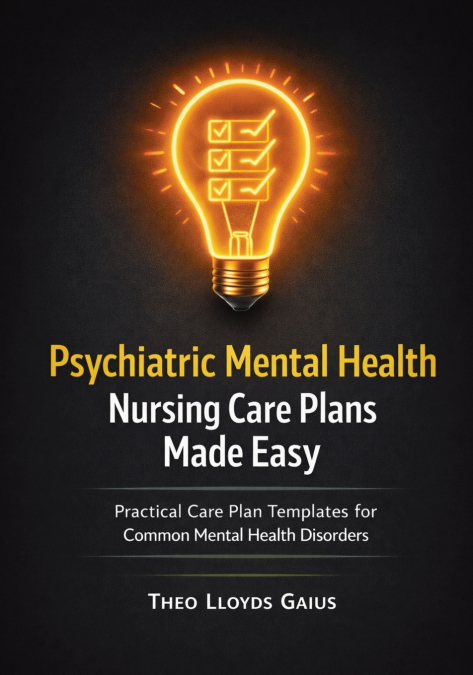 Psychiatric Mental Health Nursing Care Plans Made Easy