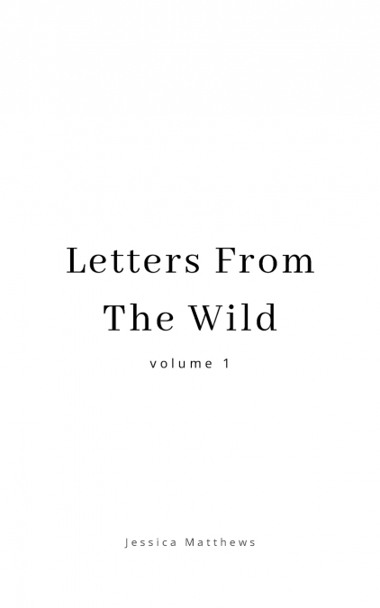 Letters From The Wild Volume 1